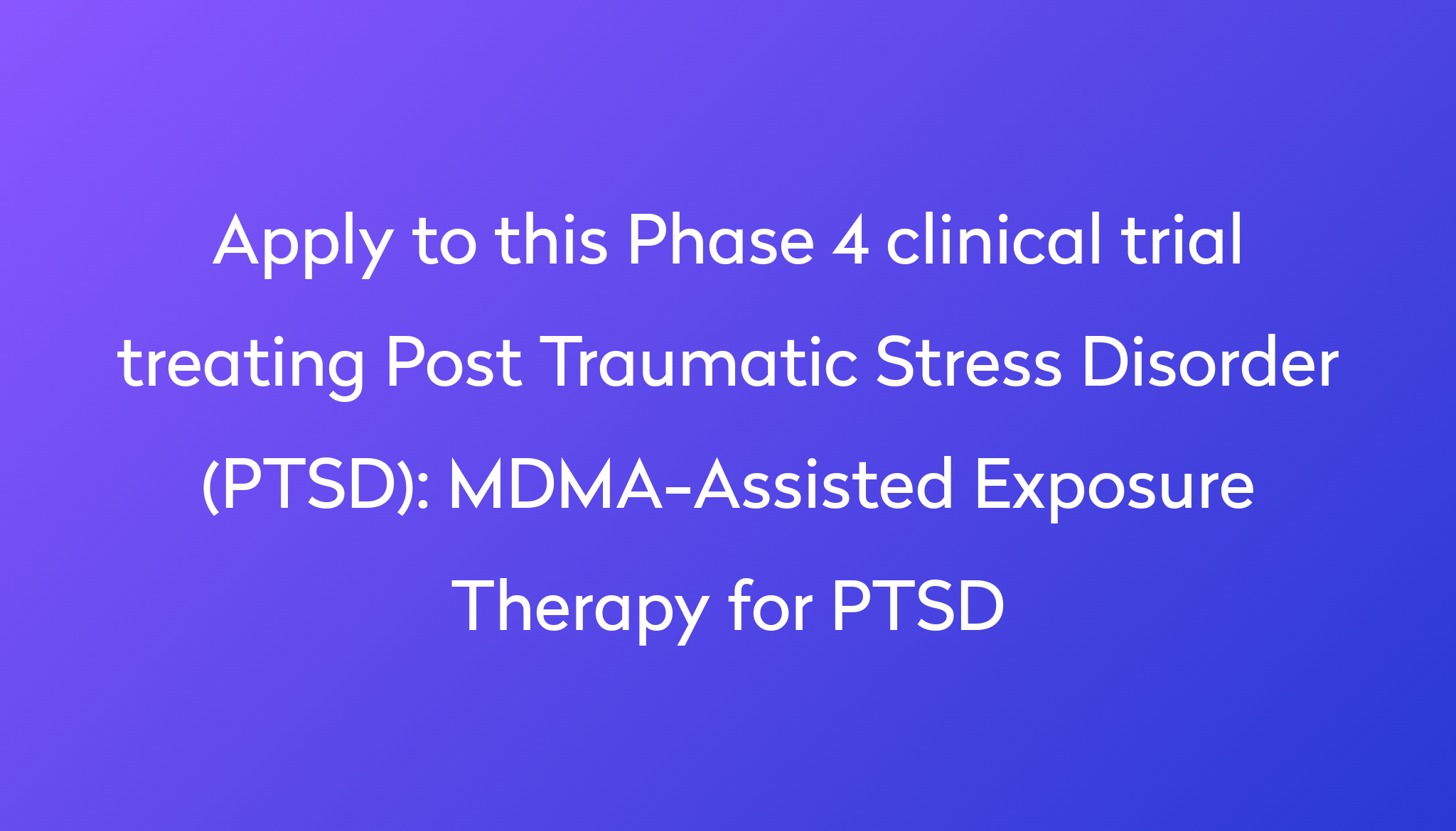 MDMA-Assisted Exposure Therapy For PTSD Clinical Trial 2024 | Power